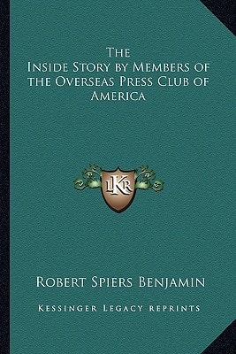 The Inside Story by Members of the Overseas Press Club of America