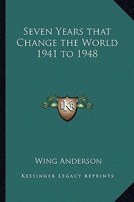 Seven Years that Change the World 1941 to 1948