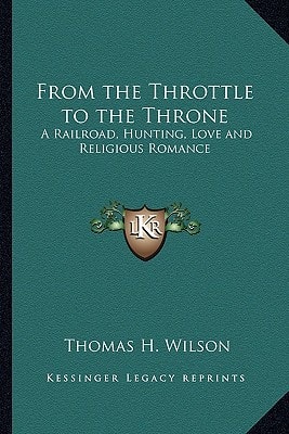From the Throttle to the Throne: A Railroad, Hunting, Love and Religious Romance