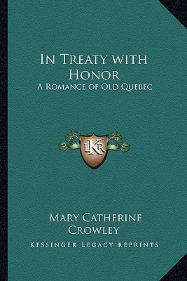 In Treaty with Honor: A Romance of Old Quebec