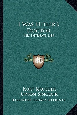 I Was Hitler's Doctor: His Intimate Life