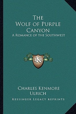 The Wolf of Purple Canyon: A Romance of the Southwest