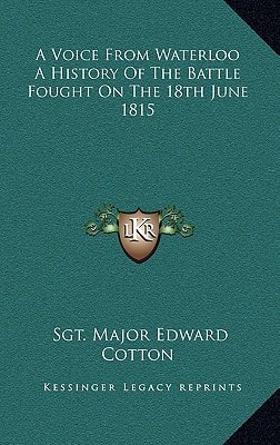 A Voice From Waterloo A History Of The Battle Fought On The 18th June 1815