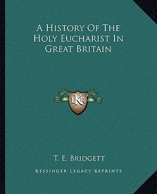 A History Of The Holy Eucharist In Great Britain