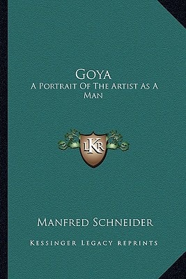 Goya: A Portrait Of The Artist As A Man
