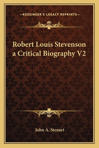 Robert Louis Stevenson a Critical Biography V2