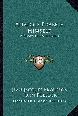 Anatole France Himself: A Boswellian Record