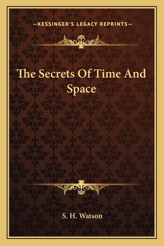 The Secrets Of Time And Space