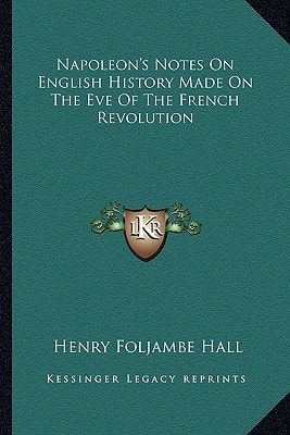 Napoleon's Notes On English History Made On The Eve Of The French Revolution