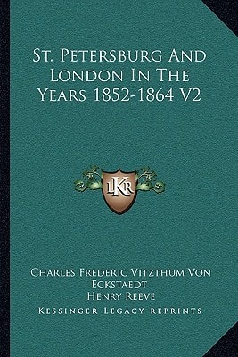 St. Petersburg And London In The Years 1852-1864 V2