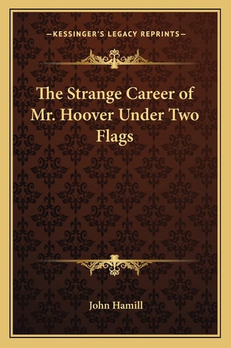 The Strange Career of Mr. Hoover Under Two Flags