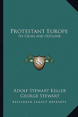 Protestant Europe: Its Crisis and Outlook