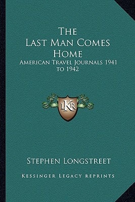 The Last Man Comes Home: American Travel Journals 1941 to 1942