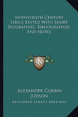 Seventeenth Century Lyrics Edited With Short Biographies, Bibliographies And Notes