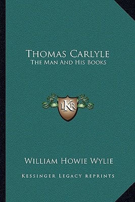 Thomas Carlyle: The Man And His Books