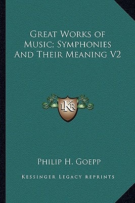 Great Works of Music; Symphonies And Their Meaning V2