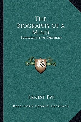 The Biography of a Mind: Bosworth of Oberlin