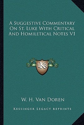 A Suggestive Commentary On St. Luke With Critical And Homiletical Notes V1