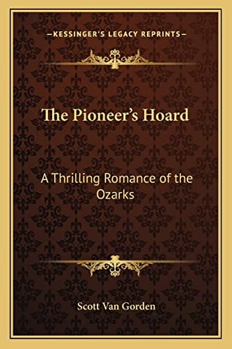 The Pioneer's Hoard: A Thrilling Romance of the Ozarks