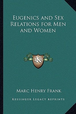 Eugenics and Sex Relations for Men and Women