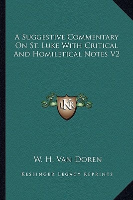 A Suggestive Commentary On St. Luke With Critical And Homiletical Notes V2