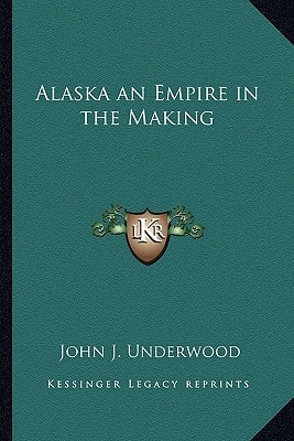 Alaska an Empire in the Making