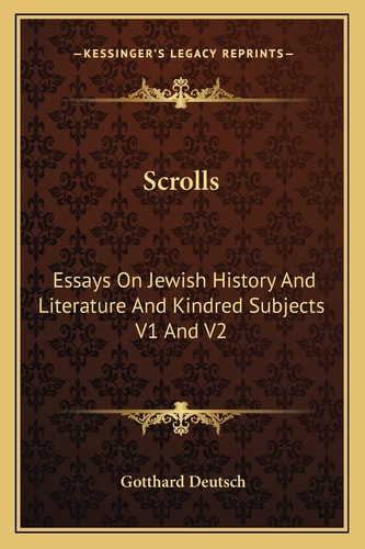 Scrolls: Essays On Jewish History And Literature And Kindred Subjects V1 And V2