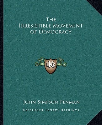 The Irresistible Movement of Democracy