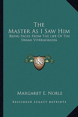 The Master As I Saw Him: Being Pages From The Life Of The Swami Vivekananda