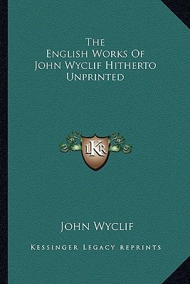 The English Works Of John Wyclif Hitherto Unprinted