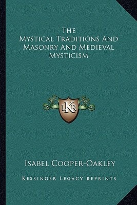 The Mystical Traditions And Masonry And Medieval Mysticism
