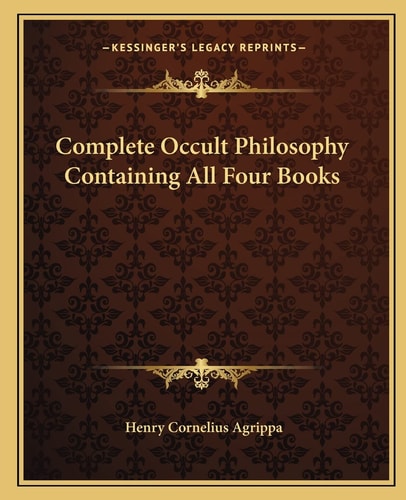 Complete Occult Philosophy Containing All Four Books