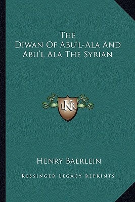 The Diwan Of Abu'l-Ala And Abu'l Ala The Syrian