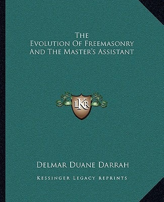 The Evolution Of Freemasonry And The Master's Assistant