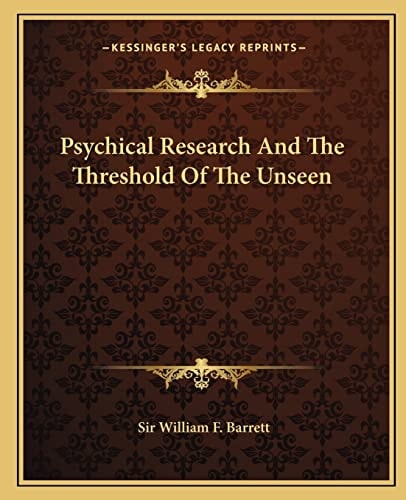 Psychical Research And The Threshold Of The Unseen