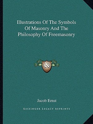 Illustrations Of The Symbols Of Masonry And The Philosophy Of Freemasonry