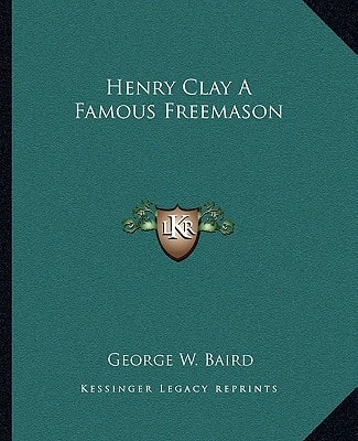 Henry Clay A Famous Freemason