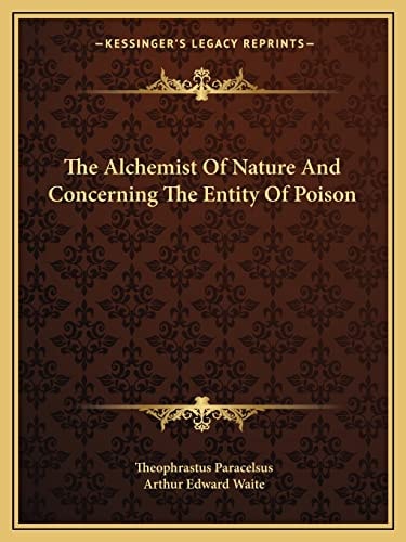 The Alchemist Of Nature And Concerning The Entity Of Poison