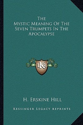 The Mystic Meaning Of The Seven Trumpets In The Apocalypse