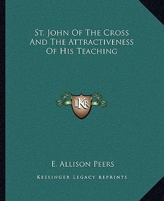 St. John Of The Cross And The Attractiveness Of His Teaching