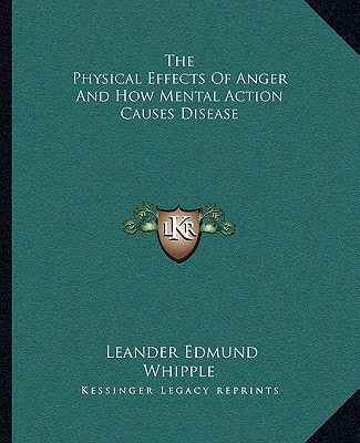 The Physical Effects Of Anger And How Mental Action Causes Disease