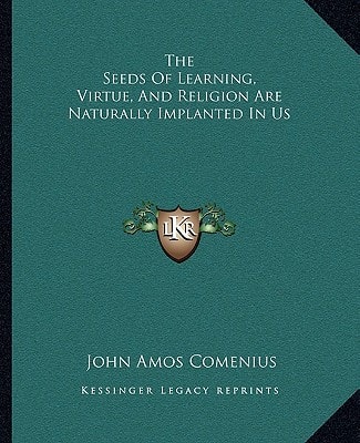 The Seeds Of Learning, Virtue, And Religion Are Naturally Implanted In Us