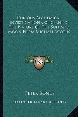 Curious Alchemical Investigation Concerning The Nature Of The Sun And Moon From Michael Scotus