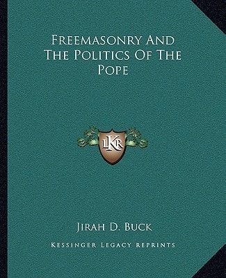 Freemasonry And The Politics Of The Pope