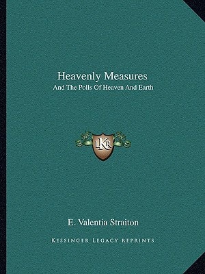 Heavenly Measures: And The Polls Of Heaven And Earth
