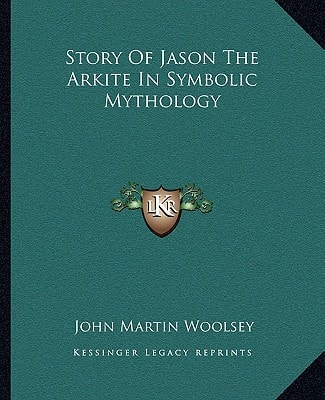 Story Of Jason The Arkite In Symbolic Mythology