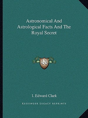 Astronomical And Astrological Facts And The Royal Secret