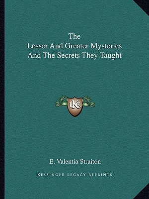 The Lesser And Greater Mysteries And The Secrets They Taught