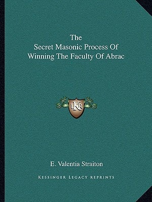 The Secret Masonic Process Of Winning The Faculty Of Abrac