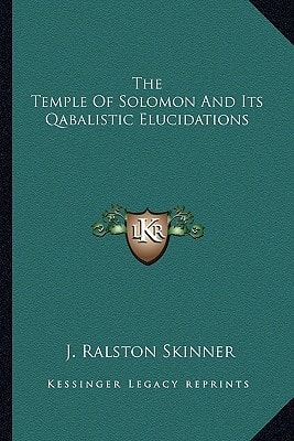 The Temple Of Solomon And Its Qabalistic Elucidations